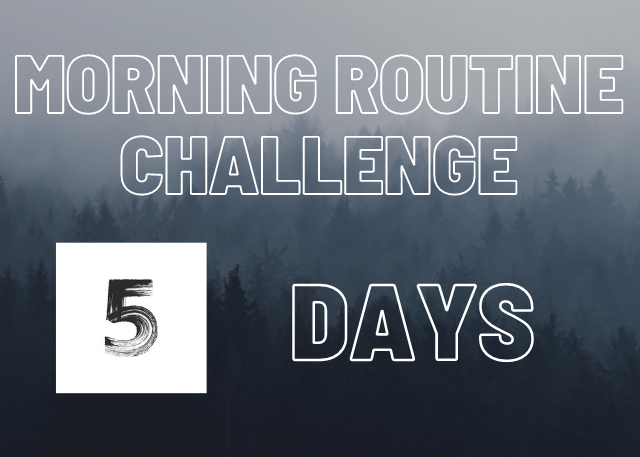 Morning Routine Challenge for 5 Days