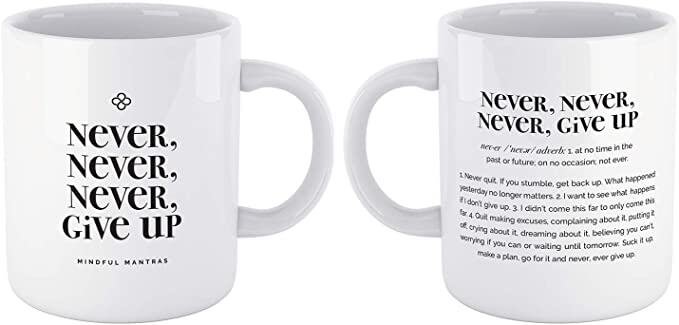 Cup with the quote Never Never Never Give up