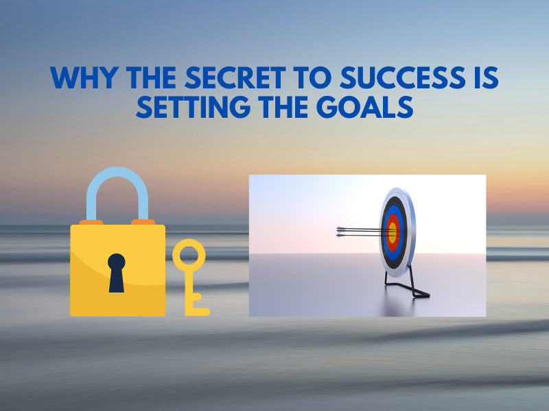 Why The Secret To Success Is Setting The Goals