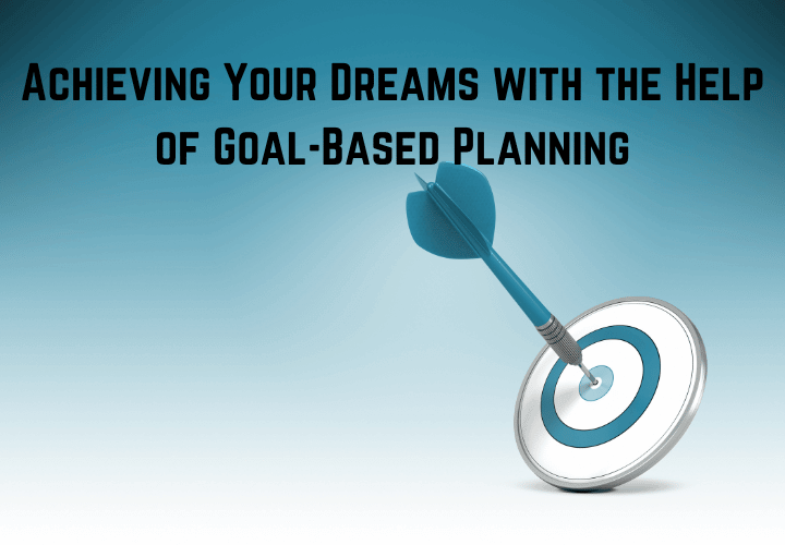 Achieving Your Dreams with the Help of Goal-Based Planning