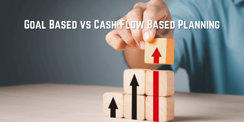Goal Based vs Cash-Flow Based Planning