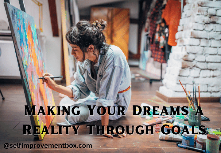 Making Your Dreams a Reality Through Goals