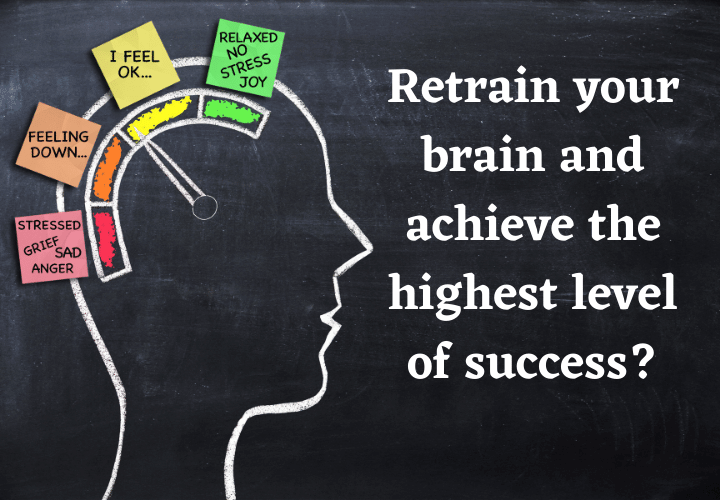 retrain your brain and achieve the highest level of success