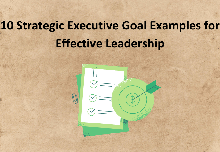 10 Strategic Executive Goal Examples for Effective Leadership