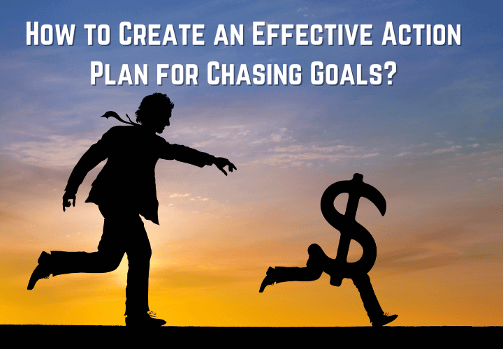 How to Create an Effective Action Plan for Chasing Goals?