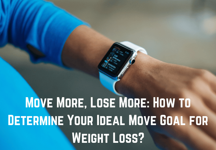 Move More, Lose More How to Determine Your Ideal Move Goal for Weight Loss