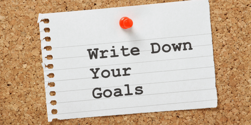 Write Down Your Goals