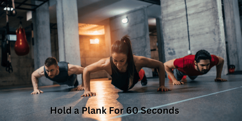 Hold a Plank For 60 Seconds