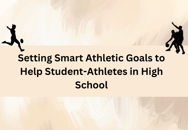 Setting Smart Athletic Goals to Help Student-Athletes in High School