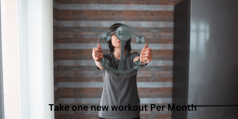 Take one new workout Per Month