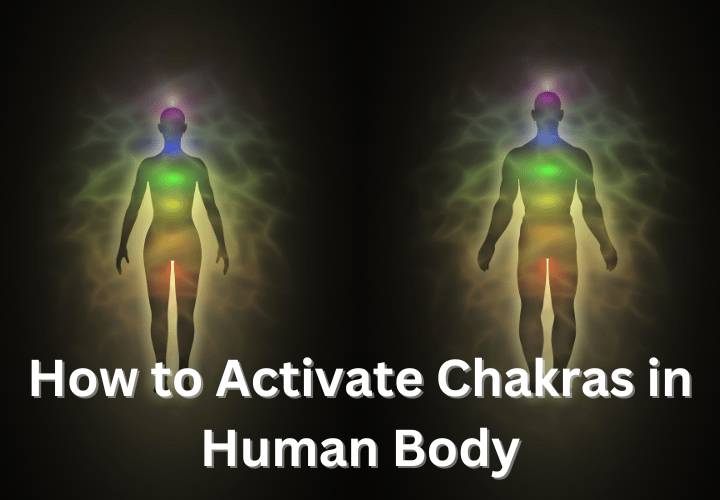 How to Activate Chakras in Human Body