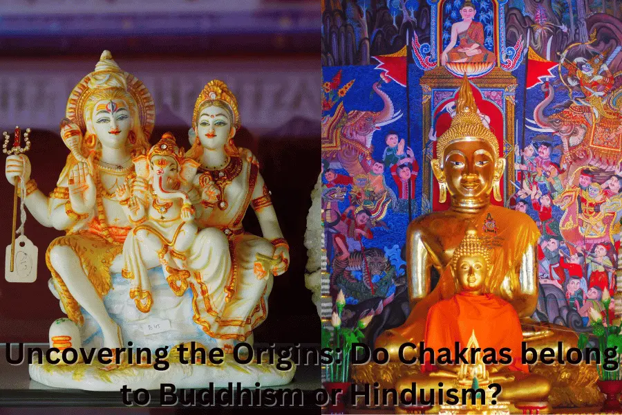 Uncovering the Origins Do Chakras belong to Buddhism or Hinduism