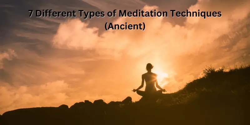 7 Different Types of Meditation Techniques