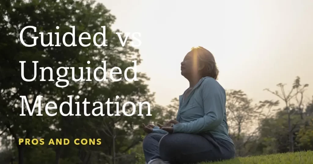 Guided Vs Unguided Meditation The Pros and Cons