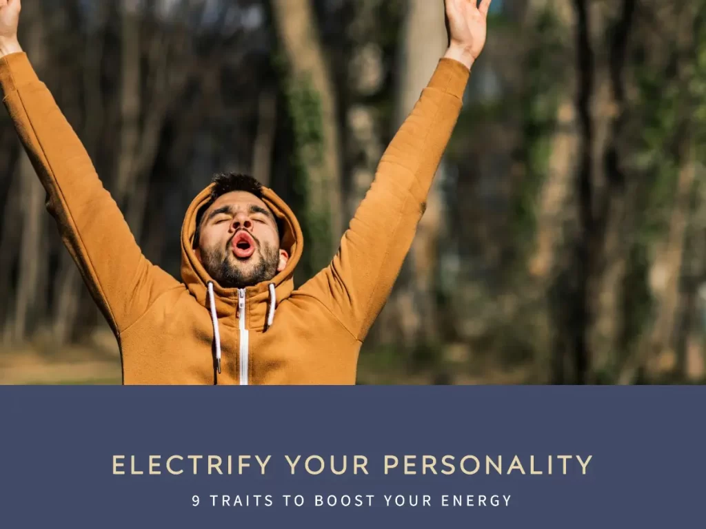 What Makes a High Energy Personality? 9 Electrifying Traits!